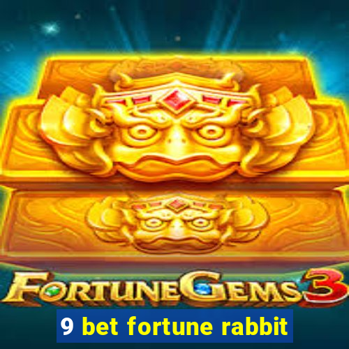 9 bet fortune rabbit